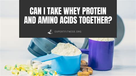 Can I Take Whey Protein and Amino Acids Together? Exploring the Synergy and Myths